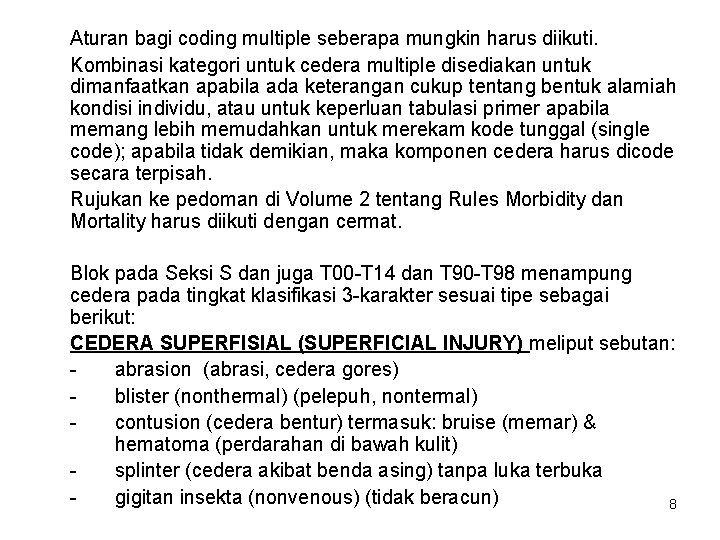 Aturan bagi coding multiple seberapa mungkin harus diikuti. Kombinasi kategori untuk cedera multiple disediakan