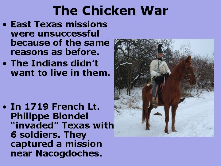 The Chicken War • East Texas missions were unsuccessful because of the same reasons