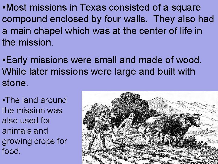  • Most missions in Texas consisted of a square compound enclosed by four