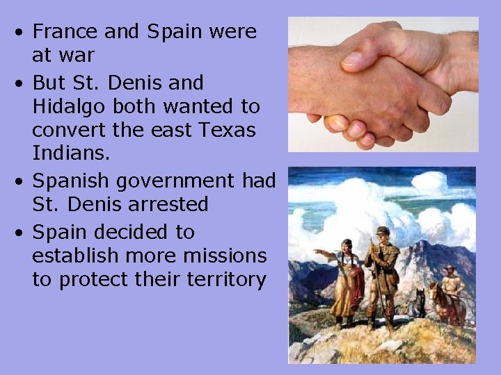 • France and Spain were at war • But St. Denis and Hidalgo