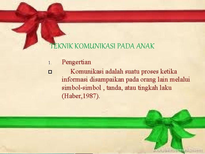 TEKNIK KOMUNIKASI PADA ANAK 1. Pengertian Komunikasi adalah suatu proses ketika informasi disampaikan pada TEKNIK KOMUNIKASI PADA ANAK 1. Pengertian Komunikasi adalah suatu proses ketika informasi disampaikan pada