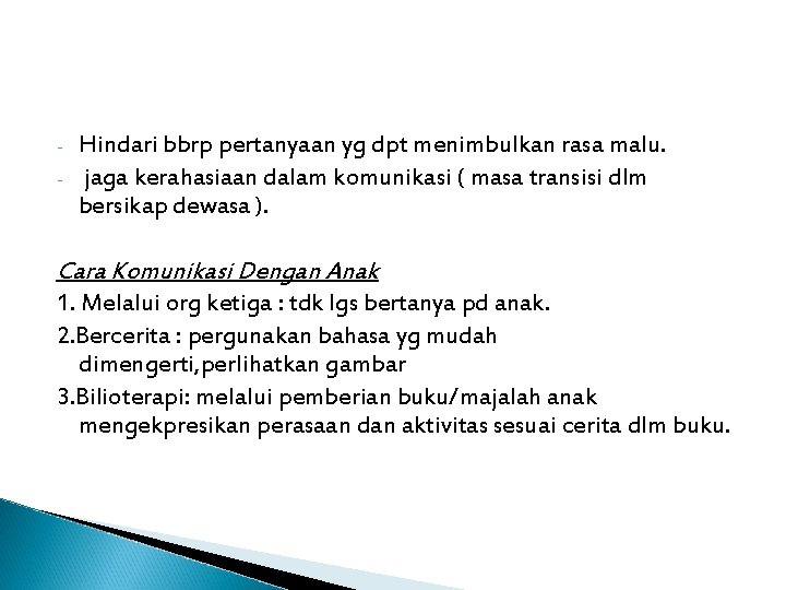 - Hindari bbrp pertanyaan yg dpt menimbulkan rasa malu. jaga kerahasiaan dalam komunikasi ( - Hindari bbrp pertanyaan yg dpt menimbulkan rasa malu. jaga kerahasiaan dalam komunikasi (