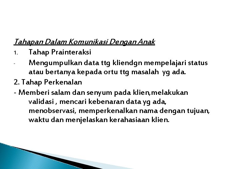 Tahapan Dalam Komunikasi Dengan Anak Tahap Prainteraksi Mengumpulkan data ttg kliendgn mempelajari status atau Tahapan Dalam Komunikasi Dengan Anak Tahap Prainteraksi Mengumpulkan data ttg kliendgn mempelajari status atau