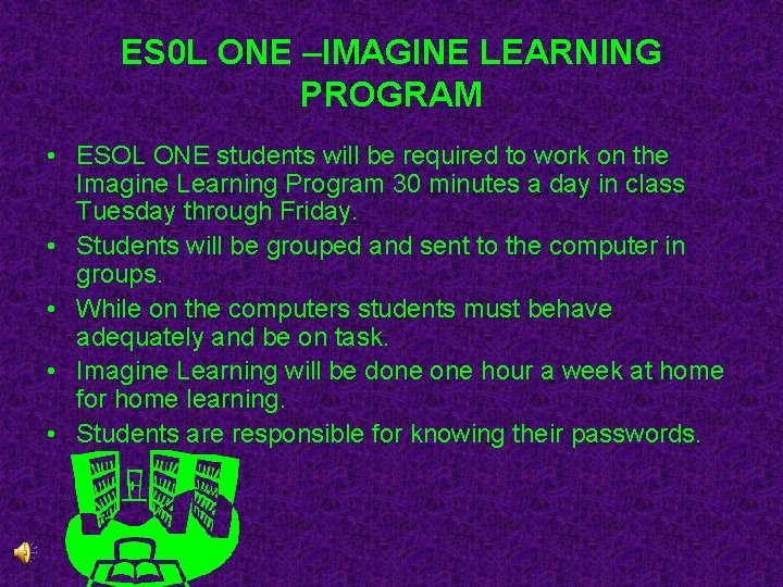 ES 0 L ONE –IMAGINE LEARNING PROGRAM • ESOL ONE students will be required