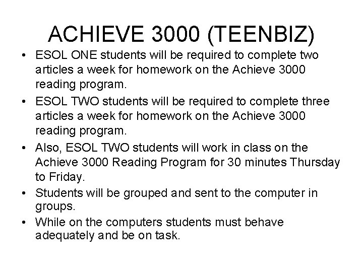 ACHIEVE 3000 (TEENBIZ) • ESOL ONE students will be required to complete two articles