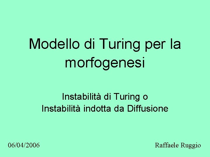 Modello di Turing per la morfogenesi Instabilità di Turing o Instabilità indotta da Diffusione