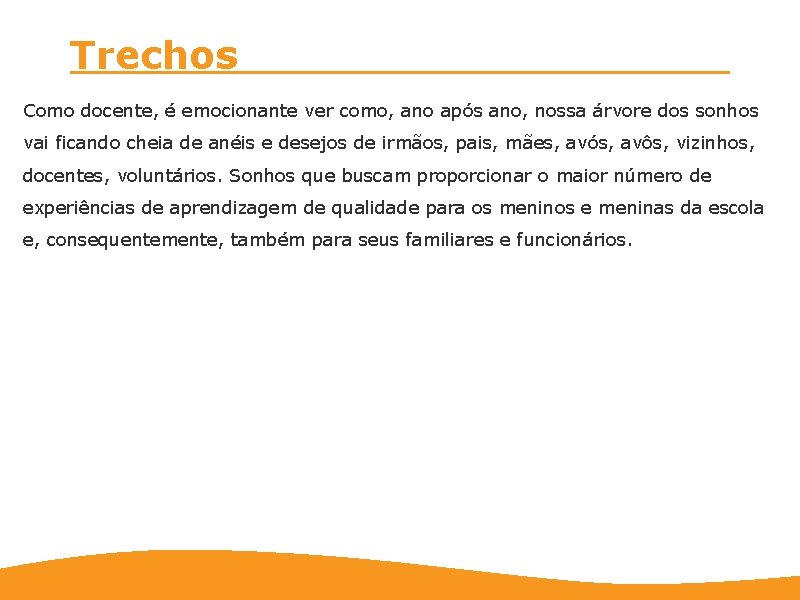 Trechos Como docente, é emocionante ver como, ano após ano, nossa árvore dos sonhos