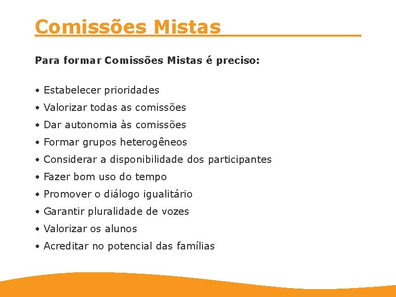 Comissões Mistas Para formar Comissões Mistas é preciso: • Estabelecer prioridades • Valorizar todas