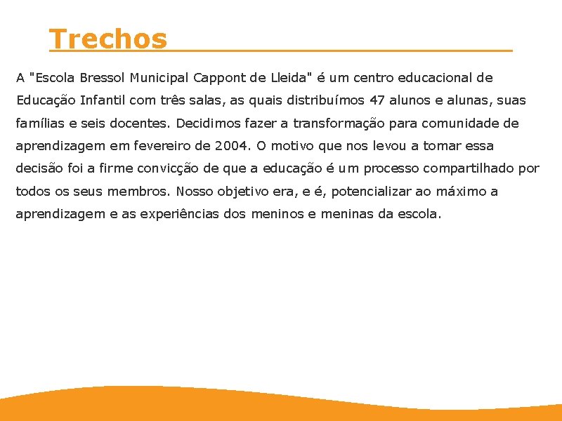 Trechos A "Escola Bressol Municipal Cappont de Lleida" é um centro educacional de Educação