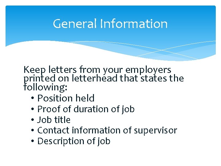 General Information Keep letters from your employers printed on letterhead that states the following: