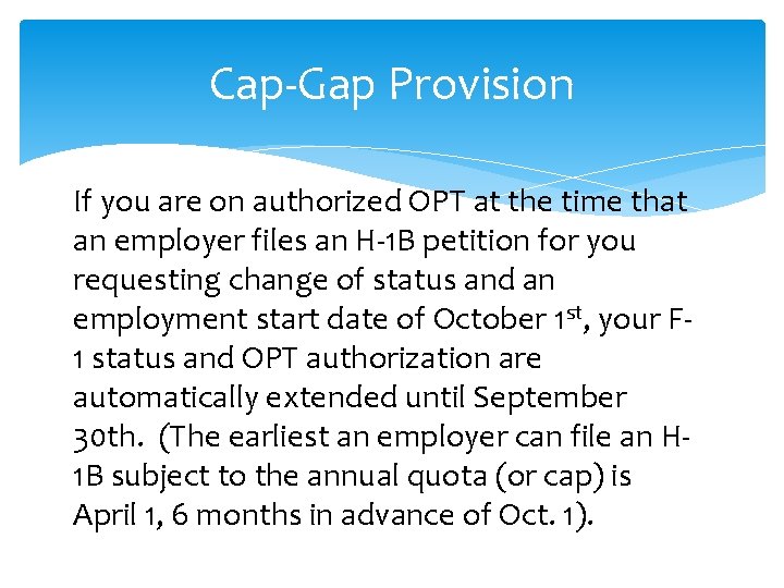 Cap-Gap Provision If you are on authorized OPT at the time that an employer