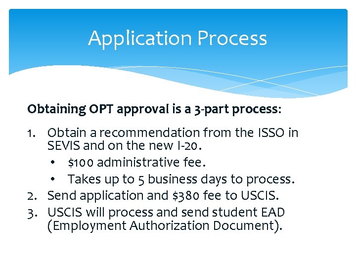 Application Process Obtaining OPT approval is a 3 -part process: 1. Obtain a recommendation