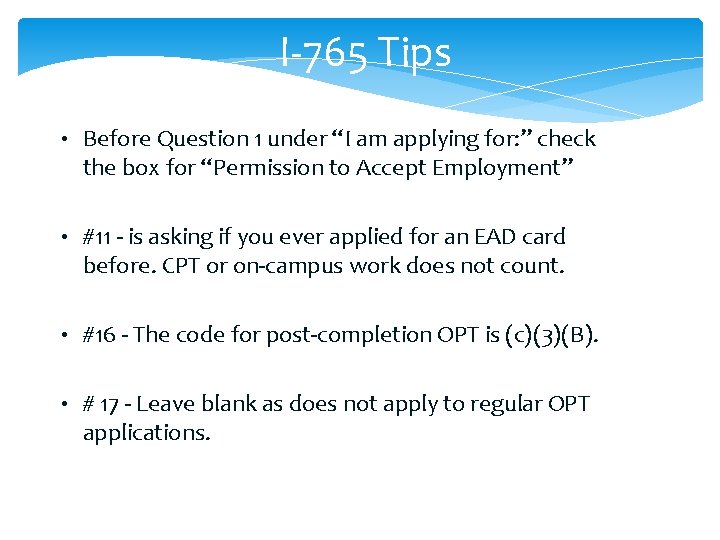 I-765 Tips • Before Question 1 under “I am applying for: ” check the