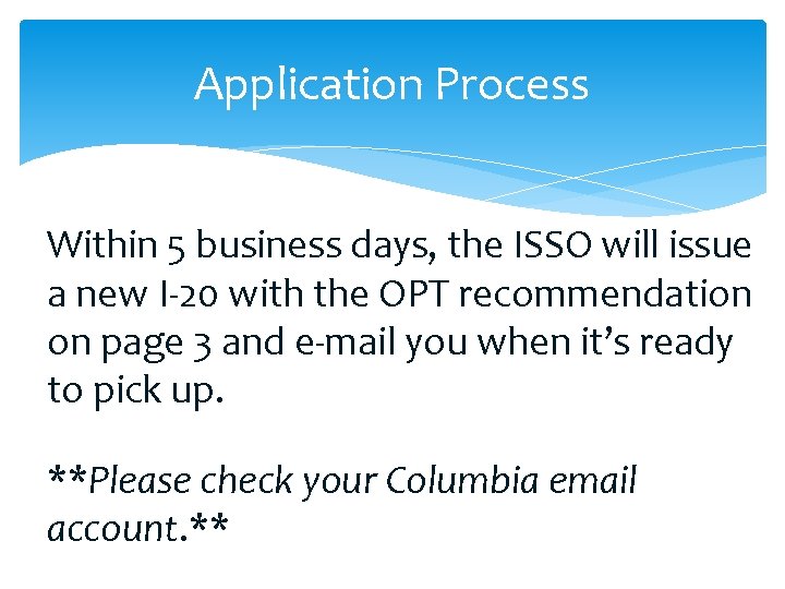 Application Process Within 5 business days, the ISSO will issue a new I-20 with