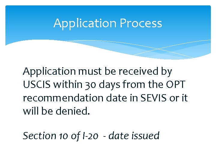 Application Process Application must be received by USCIS within 30 days from the OPT