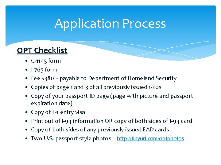 Application Process OPT Checklist • • • G-1145 form I-765 form Fee $380 -
