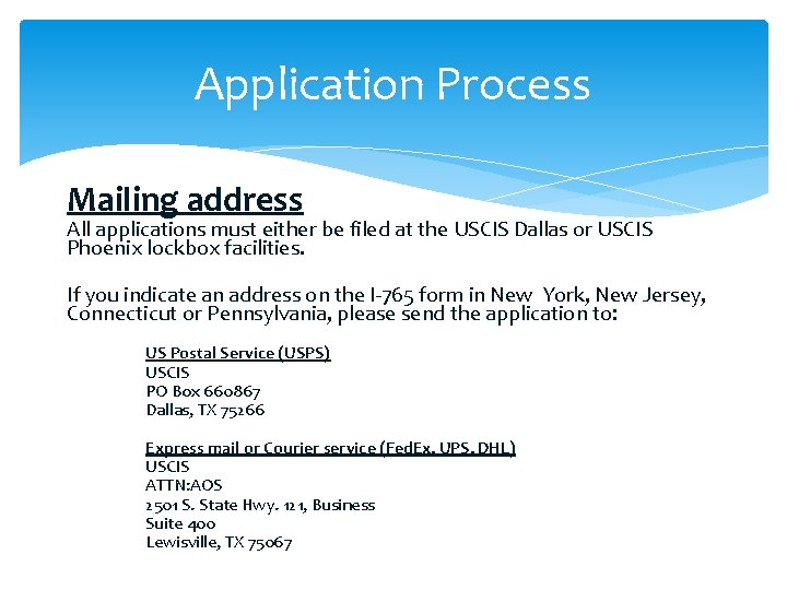 Application Process Mailing address All applications must either be filed at the USCIS Dallas