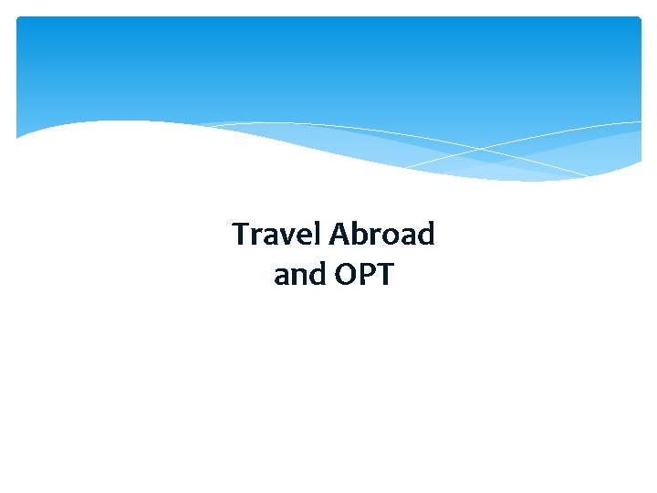 Travel Abroad and OPT 