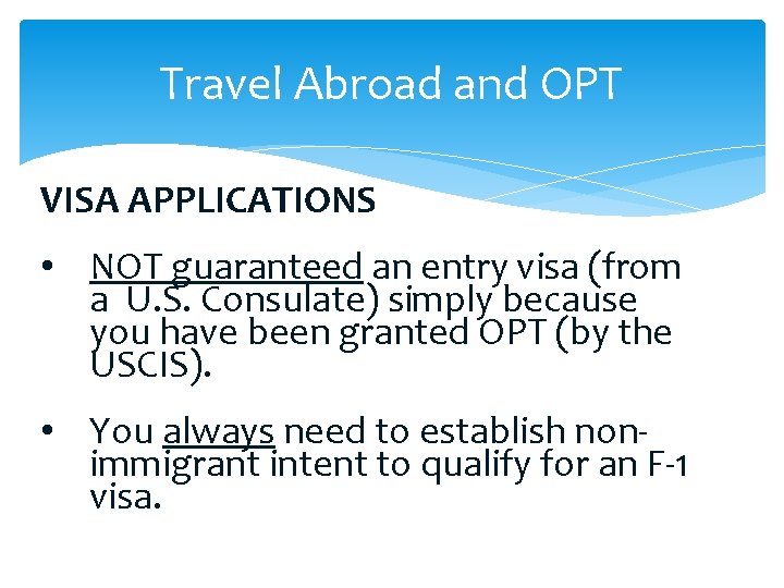 Travel Abroad and OPT VISA APPLICATIONS • NOT guaranteed an entry visa (from a