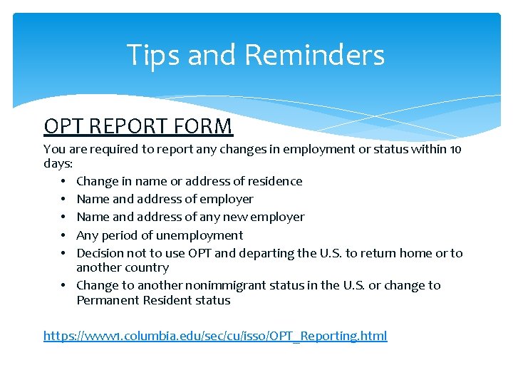 Tips and Reminders OPT REPORT FORM You are required to report any changes in