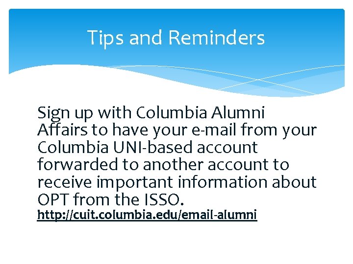 Tips and Reminders Sign up with Columbia Alumni Affairs to have your e-mail from
