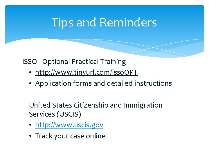 Tips and Reminders ISSO –Optional Practical Training • http: //www. tinyurl. com/isso. OPT •