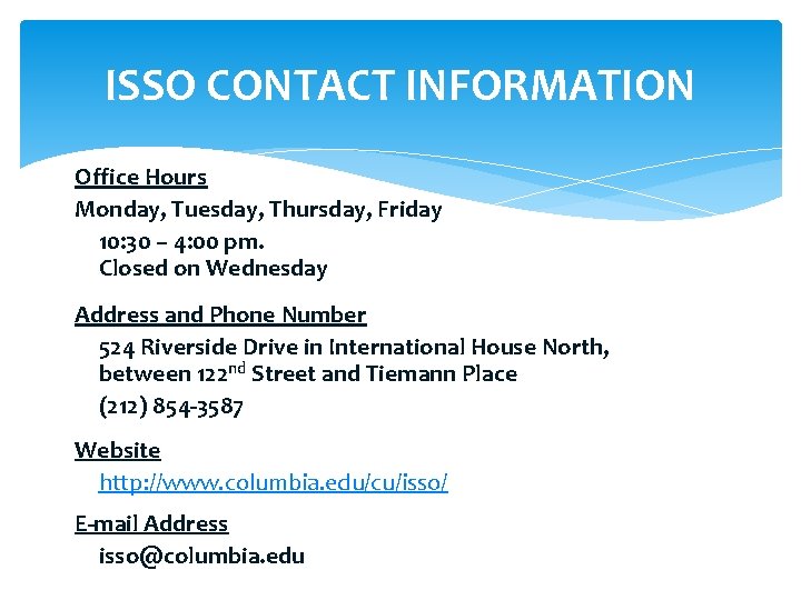 ISSO CONTACT INFORMATION Office Hours Monday, Tuesday, Thursday, Friday 10: 30 – 4: 00