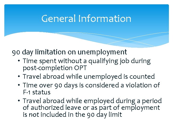 General Information 90 day limitation on unemployment • Time spent without a qualifying job