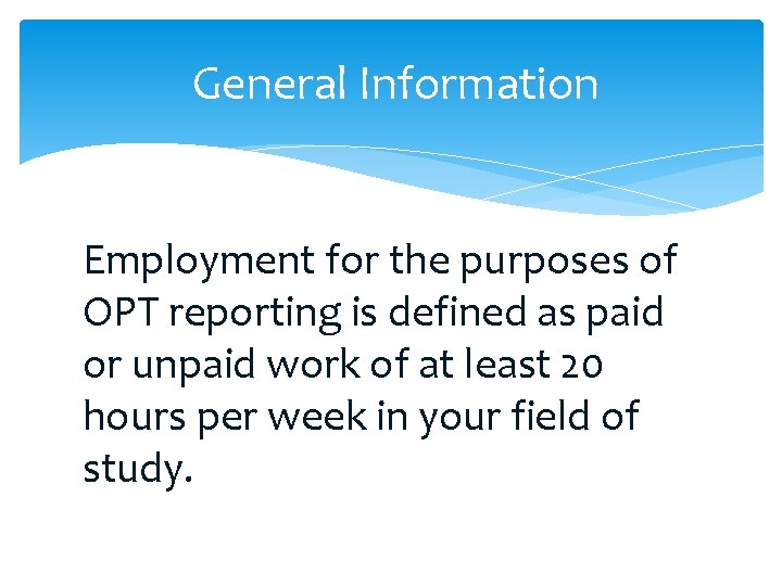 General Information Employment for the purposes of OPT reporting is defined as paid or