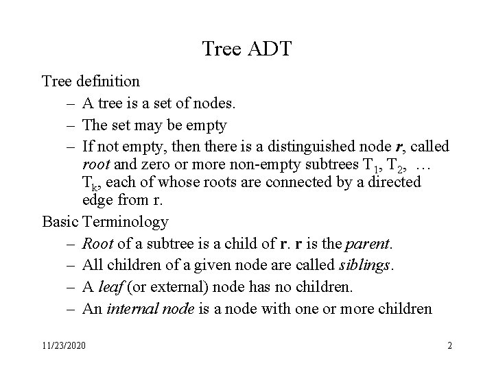 Tree ADT Tree definition – A tree is a set of nodes. – The