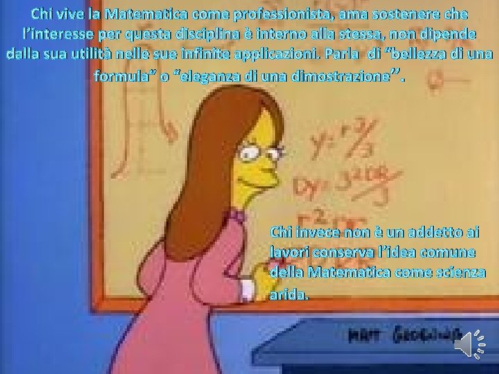 Chi vive la Matematica come professionista, ama sostenere che l’interesse per questa disciplina è Chi vive la Matematica come professionista, ama sostenere che l’interesse per questa disciplina è