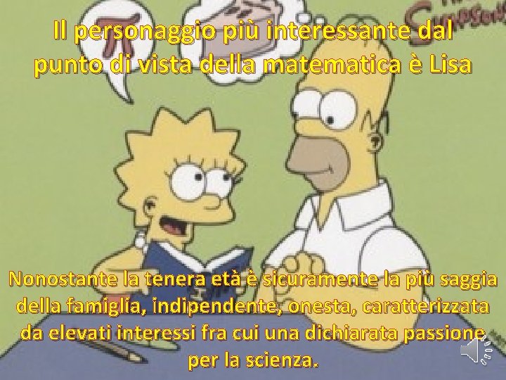 Il personaggio più interessante dal punto di vista della matematica è Lisa Nonostante la