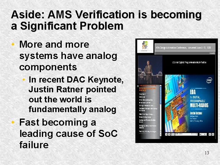 Aside: AMS Verification is becoming a Significant Problem • More and more systems have