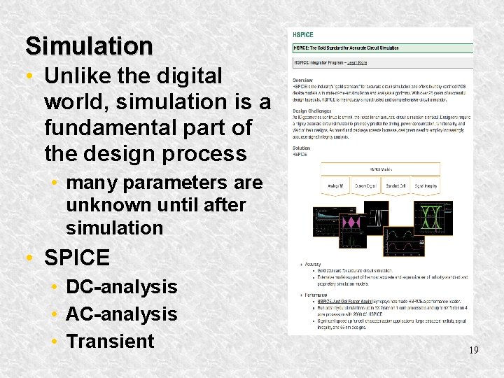 Simulation • Unlike the digital world, simulation is a fundamental part of the design