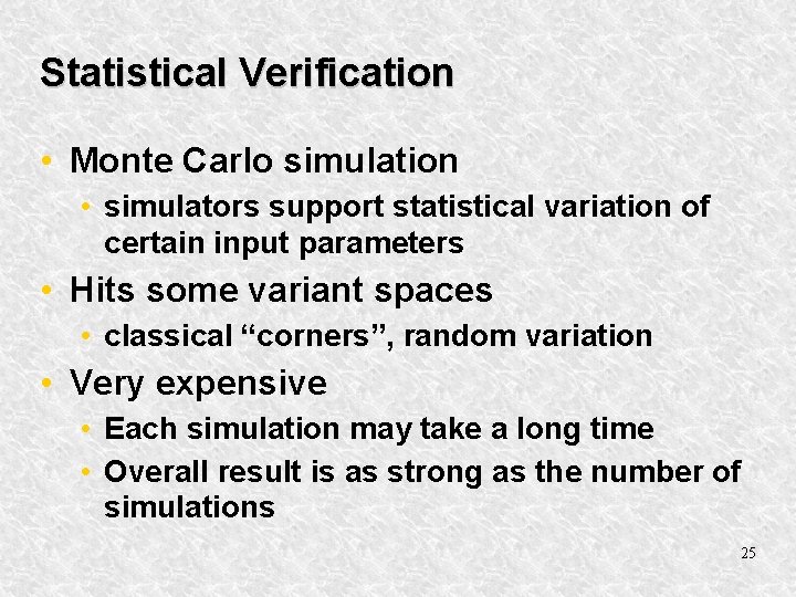 Statistical Verification • Monte Carlo simulation • simulators support statistical variation of certain input