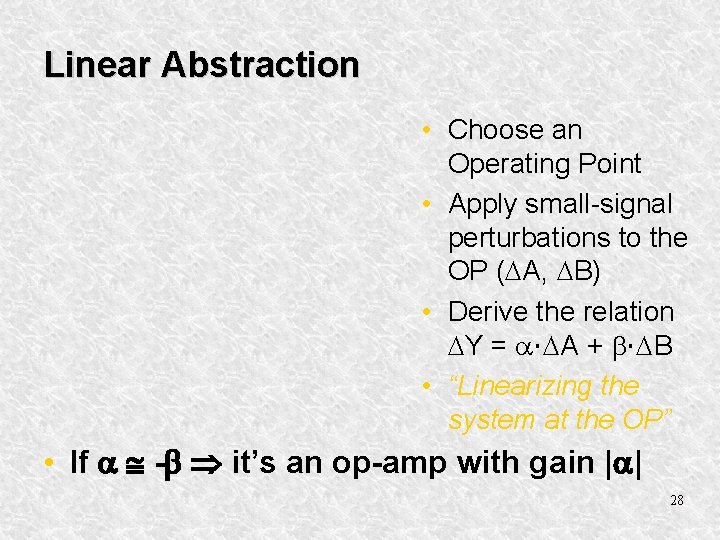 Linear Abstraction • Choose an Operating Point • Apply small-signal perturbations to the OP