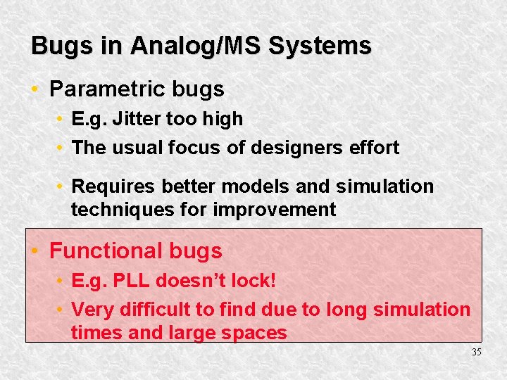 Bugs in Analog/MS Systems • Parametric bugs • E. g. Jitter too high •