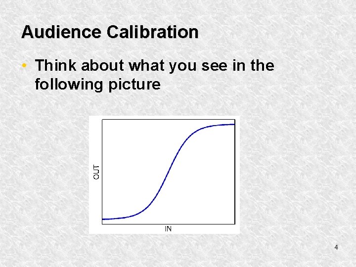 Audience Calibration • Think about what you see in the following picture 4 