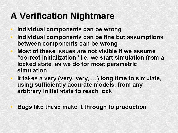 A Verification Nightmare • Individual components can be wrong • Individual components can be