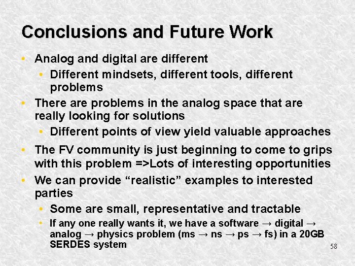 Conclusions and Future Work • Analog and digital are different • Different mindsets, different