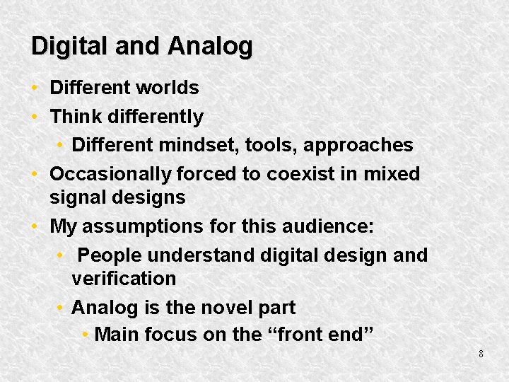 Digital and Analog • Different worlds • Think differently • Different mindset, tools, approaches