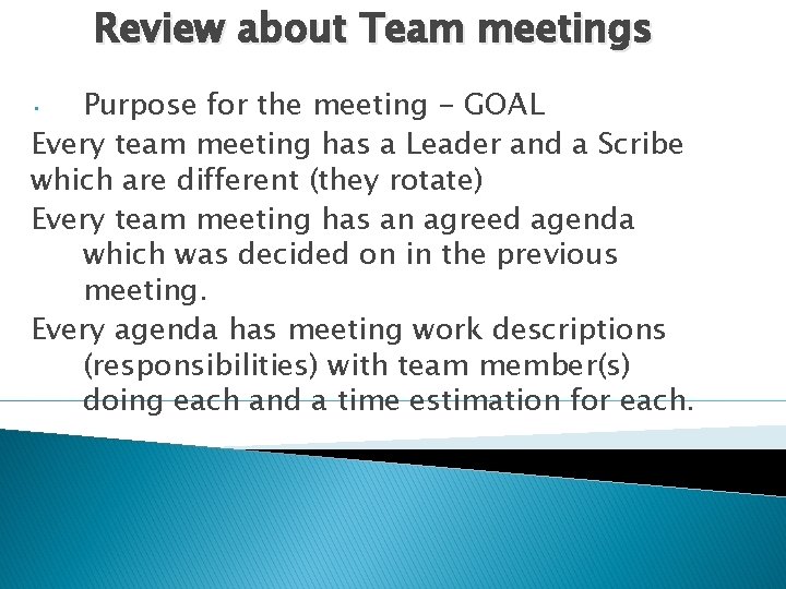 Review about Team meetings Purpose for the meeting - GOAL Every team meeting has