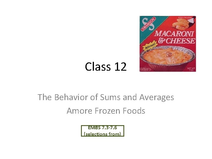 Class 12 The Behavior of Sums and Averages Amore Frozen Foods EMBS 7. 3