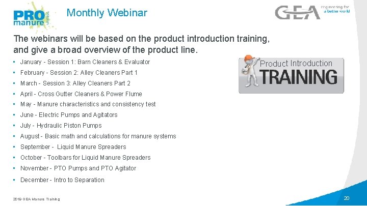 Monthly Webinar The webinars will be based on the product introduction training, and give