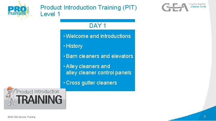 Product Introduction Training (PIT) Level 1 DAY 1 • Welcome and introductions • History