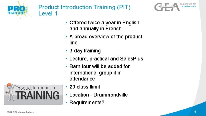 Product Introduction Training (PIT) Level 1 LEVEL 1 Product Introduction 2019 GEA Manure Training