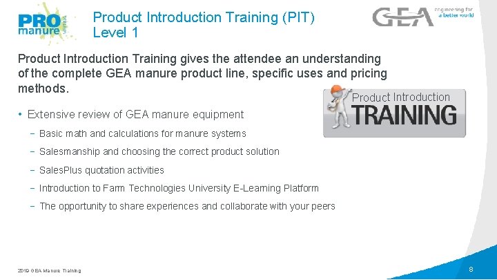 Product Introduction Training (PIT) Level 1 Product Introduction Training gives the attendee an understanding