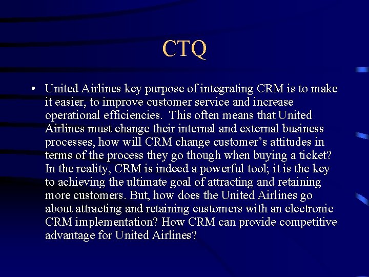 CTQ • United Airlines key purpose of integrating CRM is to make it easier,