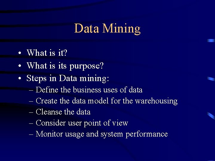 Data Mining • What is it? • What is its purpose? • Steps in