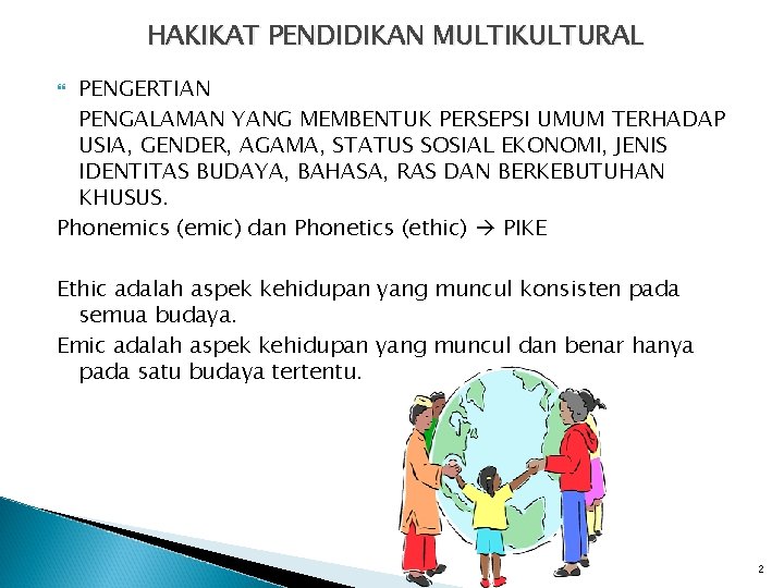 HAKIKAT PENDIDIKAN MULTIKULTURAL PENGERTIAN PENGALAMAN YANG MEMBENTUK PERSEPSI UMUM TERHADAP USIA, GENDER, AGAMA, STATUS